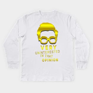 very uninterested in that opinion Kids Long Sleeve T-Shirt